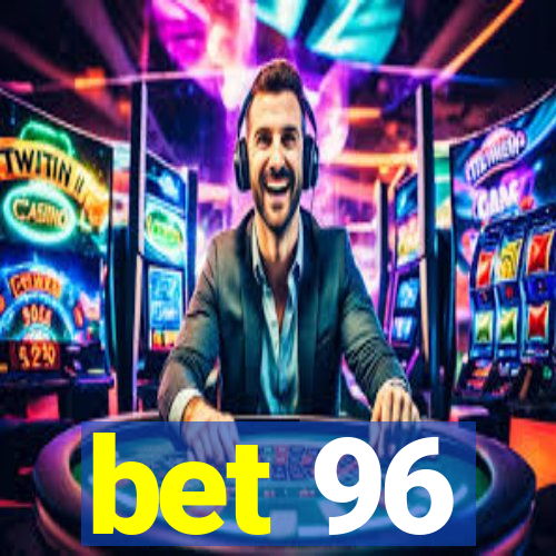 bet 96